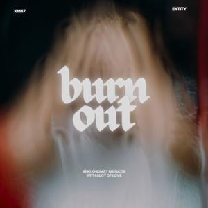 Burn Out (feat. Entity) (Explicit)