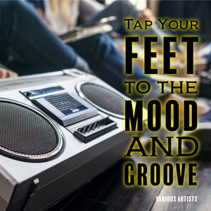 Tap Your Feet to the Mood and Groove (Rock & Pop)