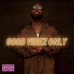 Good Vibez Only (Explicit)