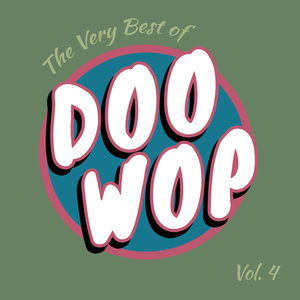 The Very Best of Doo Wop, Vol. 4
