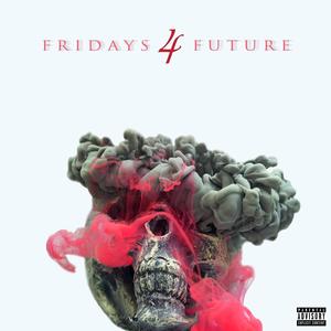 Fridays 4 Future (Explicit)