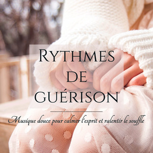 Rythmes de guérison: Musique douce pour calmer l'esprit et ralentir le souffle