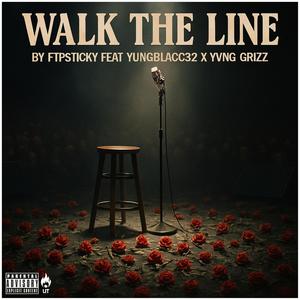 Walk The Line (feat. YungBlacc32 & Yvng Grizz) (Explicit)