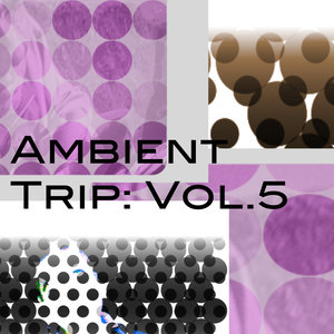 Ambient Trip: Vol.5