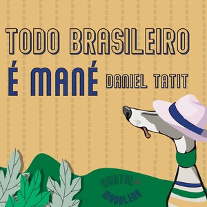 Todo Brasileiro É Mané (Quintal da Madalena)