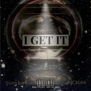 I Get It (feat. Jayc3onn) (Explicit)