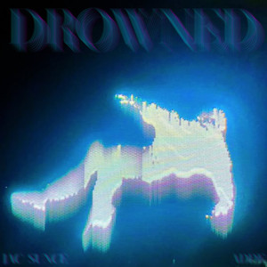 DROWNED (Explicit)
