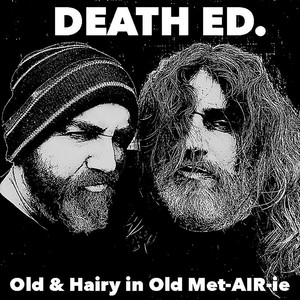 Old & Hairy in Old Met-Air-ie (Explicit)