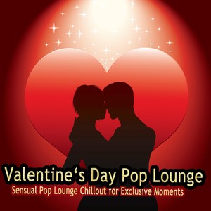 Valentine's Day Pop Lounge (Sensual Pop Lounge Chillout for Exclusive Moments)