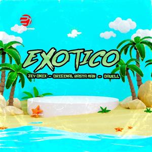 EXOTICO (feat. Jey onix, original rastaman & davell)