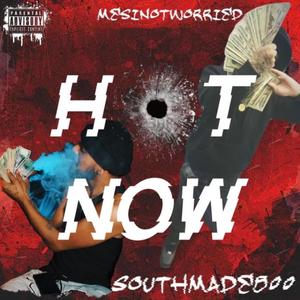 Hot Now (feat. SouthMade800) [Explicit]