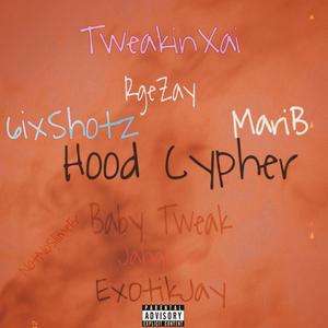 Hood Cypher (feat. GetBakk.Zymere, 6ixShotz, TweakinAssxai, BabyTweak3, NotNoSlimeFr, MariB & Ex0ticJay) (Explicit)