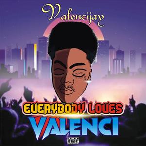 Everybody Loves Valenci (Explicit)