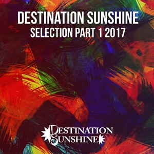 Destination Sunshine Selection, Pt. 1 2017