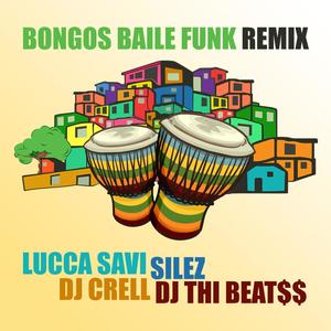 Bongoss Baile Funk (Silez, Dj Thi Beat$$ & lucca Savi Remix)