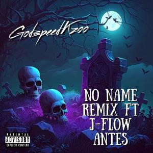 No Name (feat. J-Flow Antes) [Remix] [Explicit]