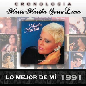 María Martha Serra Lima Cronología - Lo Mejor de Mí (1991)