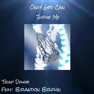 Only God Can Judge Me (feat. Brandon Brown) [Explicit]