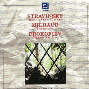 Stravinsky: Pulcinella, Ebony Concerto - Milhaud: Scaramouche - Prokofiev: Symphony No. 1