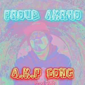 PROUD AKRHO A.K.P SONG