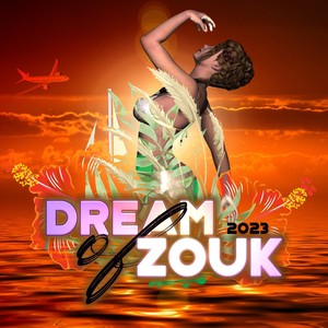 Dream of Zouk 2023 (Explicit)