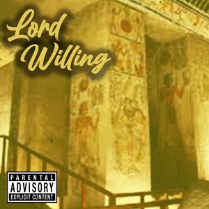 Lord Willing (Explicit)