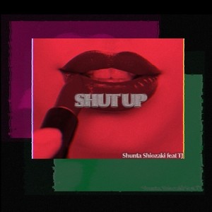 SHUT UP (feat. TJ) [Explicit]