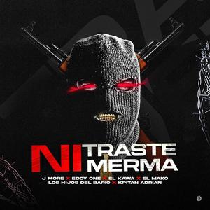 Ni Traste Ni Merma (feat. Eddy One, El Kawa, Los Hijos Del Barrio, El Mako & Kapitan Adrian)