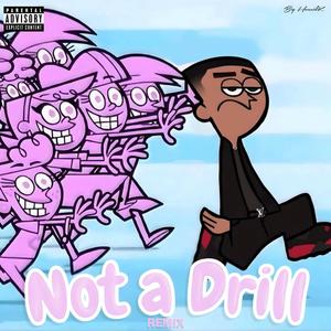 Not a drill (Explicit)