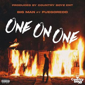 One On One (feat. Big Man & FuegoREDD) [Explicit]