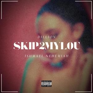 SKIP2MYLOU (Explicit)