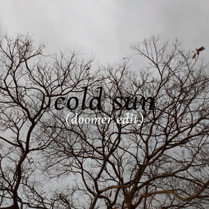 Cold Sun (Doomer Edit)