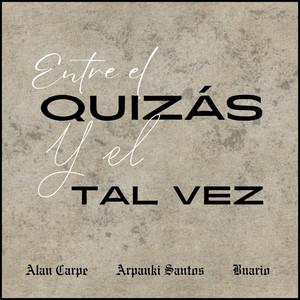 Entre el quizás y el tal vez