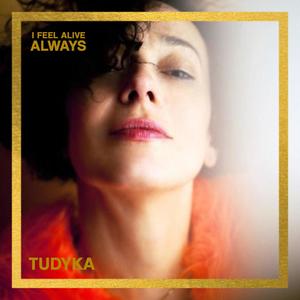 I Feel Alive Always (feat. Tudyka)