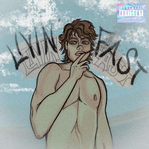 Livin' Fast (feat. Tantrum_333) (Explicit)