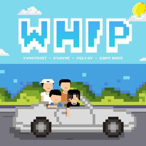 Whip (feat. D'Wayne, Poly Gy & ZAINT Skies) [Explicit]