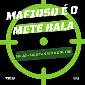 Mafioso É o Mete Bala (Explicit)