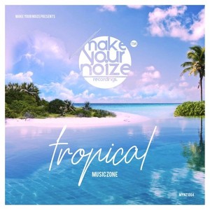 Tropical Music Zone (The Most Sought Tropical Music)