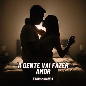 A gente vai fazer amor