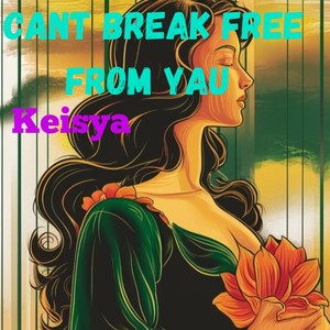 Cant Break Free from Yau