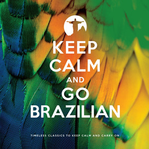 Keep Calm and Go Brazilian
