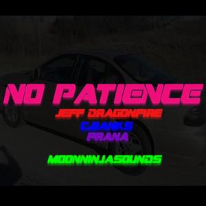 No Patience (feat. 32J & Prana) [Explicit]