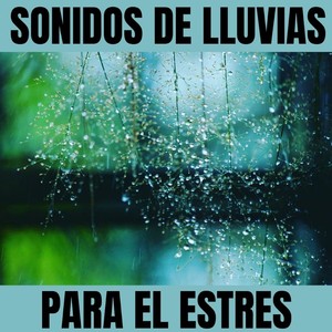 Sonidos de Lluvias para el Estrés