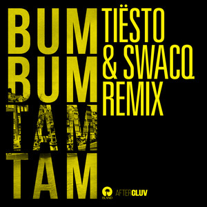 Bum Bum Tam Tam (Tiësto & SWACQ Remix) [Explicit]