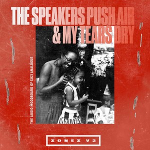 Zonez V2: The Speakers Push Air & My Tears Dry (Explicit)