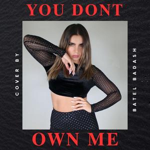 YOU DONT OWN ME
