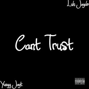 Cant Trust (Explicit)