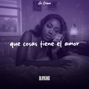 que cosas tiene el amor (feat. Dlaykans)