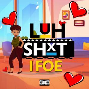 Luh Shxt (Explicit)