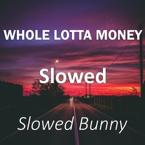 Whole Lotta Money Slowed (Remix|Explicit)